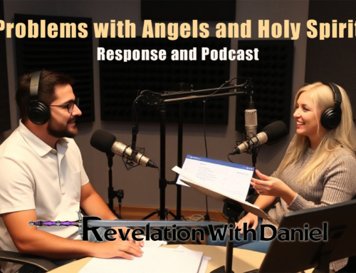 Problems with Angels and Holy Spirit Response and Podcast